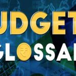 Budget Glossary : బడ్జెట్ అర్థం కావాలంటే.. ఇవి తెలియాల్సిందే..!