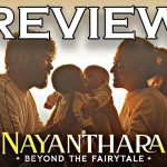 Nayanathara – Beyond The Fairy Tale Review: “నయనతార బియాండ్ ది ఫెయిరీ టేల్” రివ్యూ